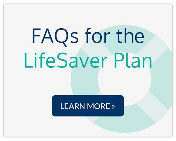 FAQs for the LifeSaver Plan