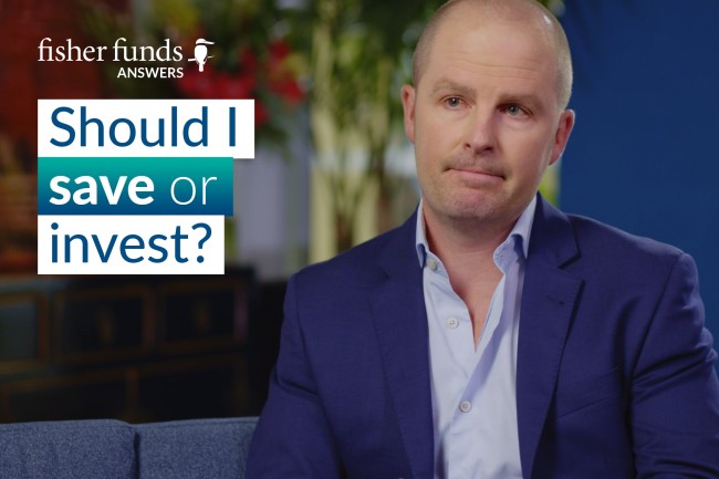 Fisher Funds Answers: Should I save or invest?
